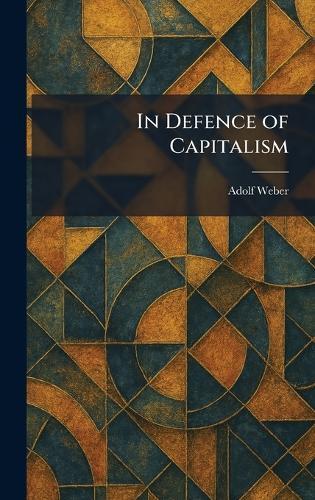 In Defence of Capitalism  by Adolf Weber at Abbey's Bookshop, 
