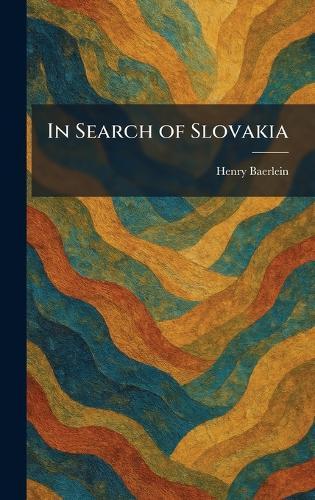 In Search of Slovakia  by Henry Baerlein at Abbey's Bookshop, 
