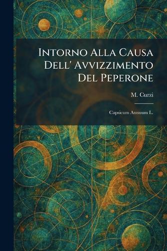 Intorno Alla Causa Dell' Avvizzimento Del Peperone: Capsicum Annuum L.
