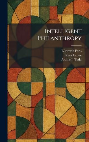 Intelligent Philanthropy  by Ellsworth Faris at Abbey's Bookshop, 