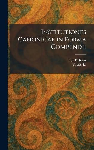 Institutiones Canonicae in Forma Compendii  by P J B Raus at Abbey's Bookshop, 