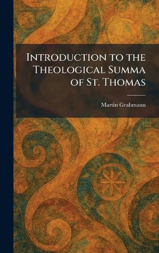 Introduction to the Theological Summa of St. Thomas  by Martin Grabmann at Abbey's Bookshop, 
