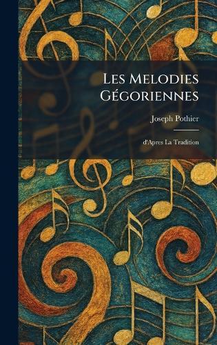 Les Melodies GÃ(c)goriennes: D'Apres la Tradition  by Joseph Pothier at Abbey's Bookshop, 