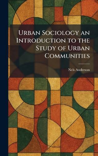 Urban Sociology an Introduction to the Study of Urban Communities  by Nels Anderson at Abbey's Bookshop, 