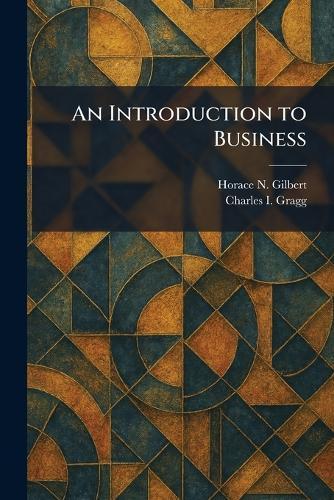 An Introduction to Business  by Horace N Gilbert at Abbey's Bookshop, 