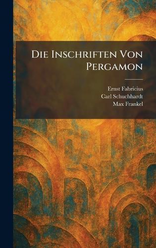 Die Inschriften Von Pergamon  by Ernst Fabricius at Abbey's Bookshop, 