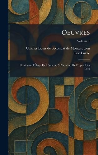 Oeuvres: Contenant l'Ãloge De L'auteur, & l'Analyse De l'Esprit Des Loix  by Charles Loui Secondat de Montesquieu at Abbey's Bookshop, 