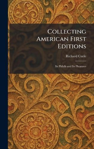 Literary and Historic Fragments of Canadian Interest: Adventures in Book and Autograph Collecting (Illustrated)