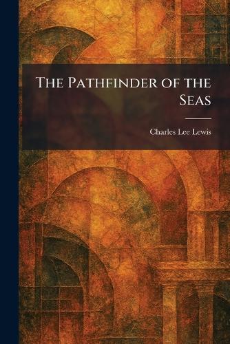 The Pathfinder of the Seas  by Charles Lee Lewis at Abbey's Bookshop, 