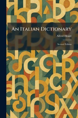 An Italian Dictionary: Second Edition  by Alfred Hoare at Abbey's Bookshop, 