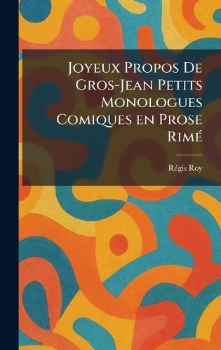 Joyeux Propos De Gros-Jean Petits Monologues Comiques en Prose RimeÌ  by Re?gis Roy at Abbey's Bookshop, 