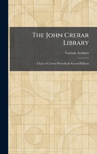 The John Crerar Library: A List of Current Periodicals Second Edition  by Various at Abbey's Bookshop, 