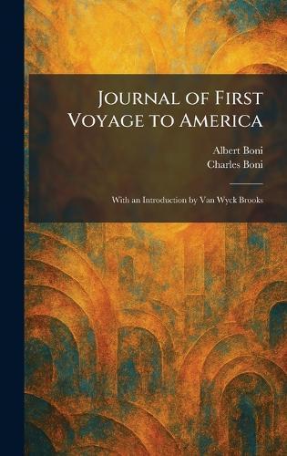 Journal of First Voyage to America: With an Introduction by Van Wyck Brooks  by Albert Boni at Abbey's Bookshop, 