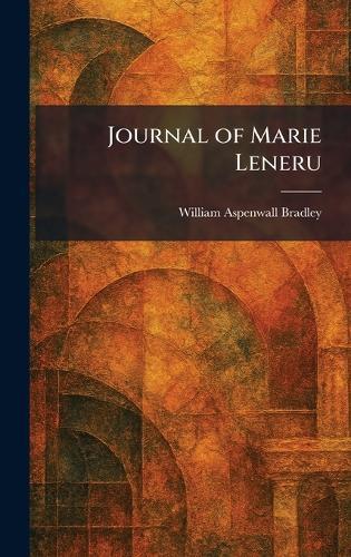 Journal of Marie Leneru  by William Aspenwall Bradley at Abbey's Bookshop, 