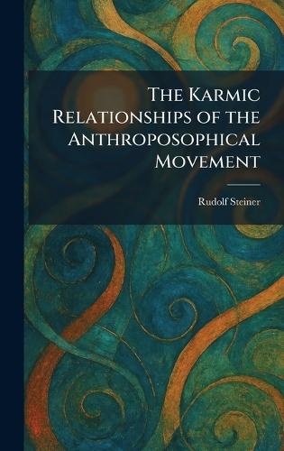 The Karmic Relationships of the Anthroposophical Movement  by Rudolf Steiner at Abbey's Bookshop, 