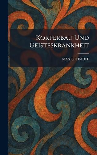 Korperbau Und Geisteskrankheit  by Max Schmdit at Abbey's Bookshop, 