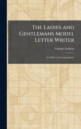 The Ladies and Gentlemans Model Letter Writer: A Guide to Correspondence  by Ltd Frederick Warne & Co at Abbey's Bookshop, 