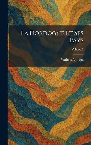 La Dordogne Et Ses Pays  by Various at Abbey's Bookshop, 