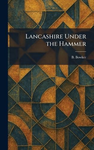 Lancashire Under the Hammer  by B Bowker at Abbey's Bookshop, 