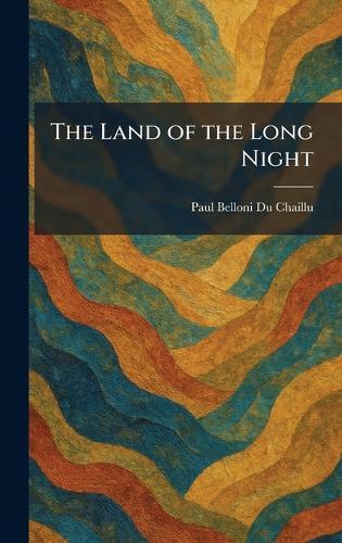 The Land of the Long Night  by Paul Belloni Du Chaillu at Abbey's Bookshop, 