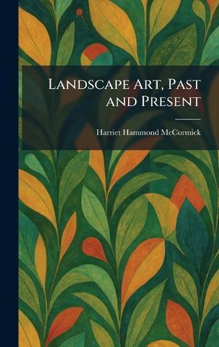 Landscape Art, Past and Present  by Harriet Hammond McCormick at Abbey's Bookshop, 
