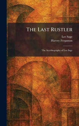 The Last Rustler: The Autobiography of Lee Sage  by Lee Sage at Abbey's Bookshop, 