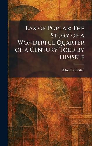Lax of Poplar: The Story of a Wonderful Quarter of a Century Told by Himself  by Alfred E Bestall at Abbey's Bookshop, 