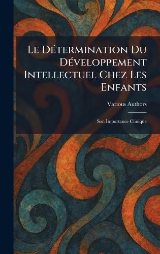 Le DÃ(c)termination du DÃ(c)veloppement Intellectuel chez les Enfants: Son Importance Clinique  by Librairie M Lac at Abbey's Bookshop, 