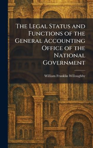 The Legal Status and Functions of the General Accounting Office of the National Government  by William Franklin Willoughby at Abbey's Bookshop, 