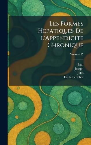 Les Formes Hepatiques De L'Appendicite Chronique  by Jean at Abbey's Bookshop, 