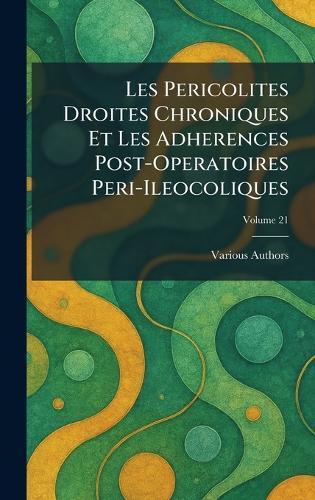 Les Pericolites Droites Chroniques Et Les Adherences Post-Operatoires Peri-Ileocoliques  by Various at Abbey's Bookshop, 