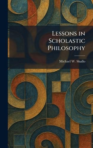 Lessons in Scholastic Philosophy  by Michael W Shallo at Abbey's Bookshop, 