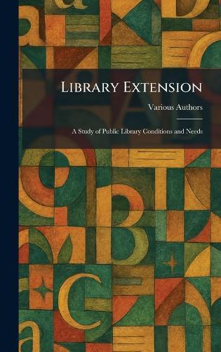 Library Extension: A Study of Public Library Conditions and Needs  by Various at Abbey's Bookshop, 