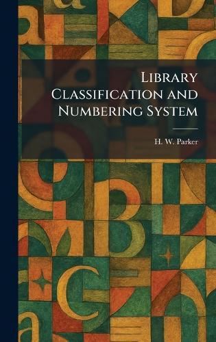 Library Classification and Numbering System  by H W Parker at Abbey's Bookshop, 