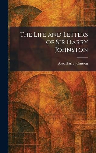 The Life and Letters of Sir Harry Johnston  by Alex Harry Johnston at Abbey's Bookshop, 