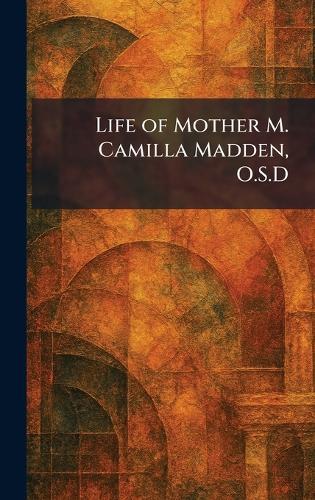 Life of Mother M. Camilla Madden, O.S.D  by Mich Sisters of St Dominic Adrian at Abbey's Bookshop, 