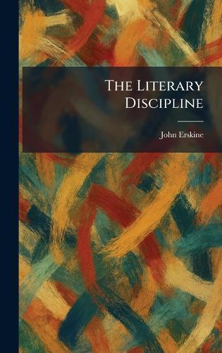 The Literary Discipline  by John Erskine at Abbey's Bookshop, 