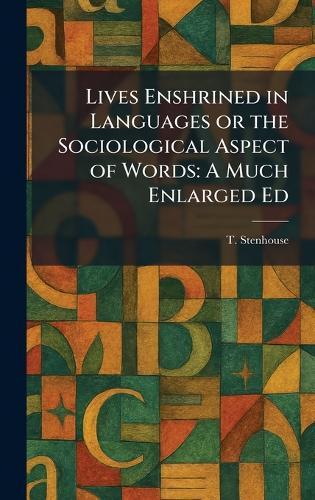 Lives Enshrined in Languages or the Sociological Aspect of Words: A Much Enlarged Ed  by T Stenhouse at Abbey's Bookshop, 