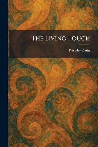 The Living Touch  by Dorothy Kerin at Abbey's Bookshop, 