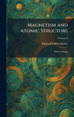 Magnetism and Atomic Structure: With 56 Diagrs  by Edmund Clifton Stoner at Abbey's Bookshop, 