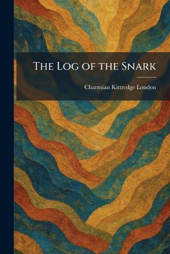 The Log of the Snark  by Charmian Kittredge London at Abbey's Bookshop, 
