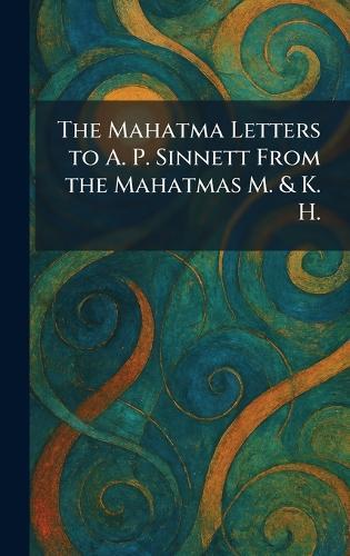 The Mahatma Letters to A. P. Sinnett From the Mahatmas M. & K. H.  by Calif Theosophical Unive Pasadena at Abbey's Bookshop, 