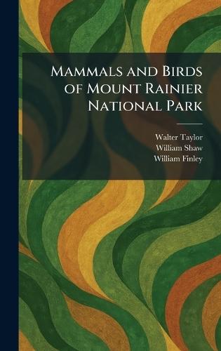 Mammals and Birds of Mount Rainier National Park  by Walter Taylor at Abbey's Bookshop, 