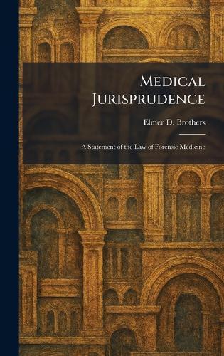 Medical Jurisprudence: A Statement of the Law of Forensic Medicine  by Elmer D Brothers at Abbey's Bookshop, 