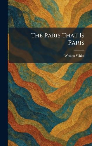 The Paris That Is Paris  by Watson White at Abbey's Bookshop, 