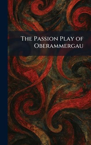 The Passion Play of Oberammergau  by Duffield & Co New York at Abbey's Bookshop, 