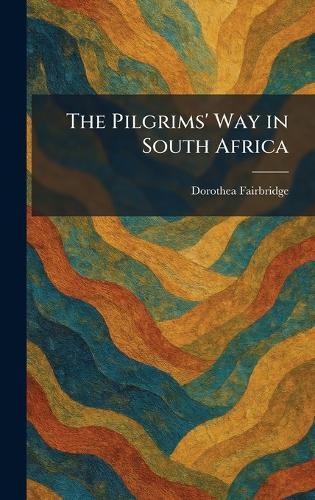 The Pilgrims' Way in South Africa  by Dorothea Fairbridge at Abbey's Bookshop, 
