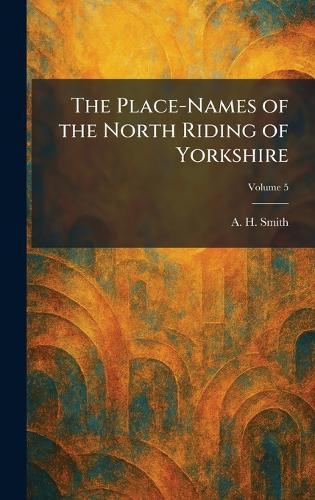 The Place-Names of the North Riding of Yorkshire  by A H Smith at Abbey's Bookshop, 
