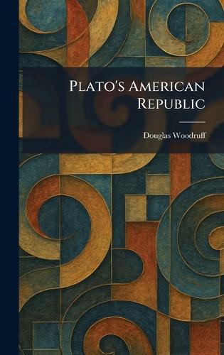 Plato's American Republic  by Douglas Woodruff at Abbey's Bookshop, 