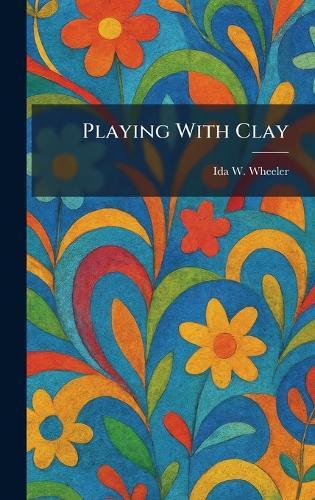 Playing With Clay  by Ida W Wheeler at Abbey's Bookshop, 